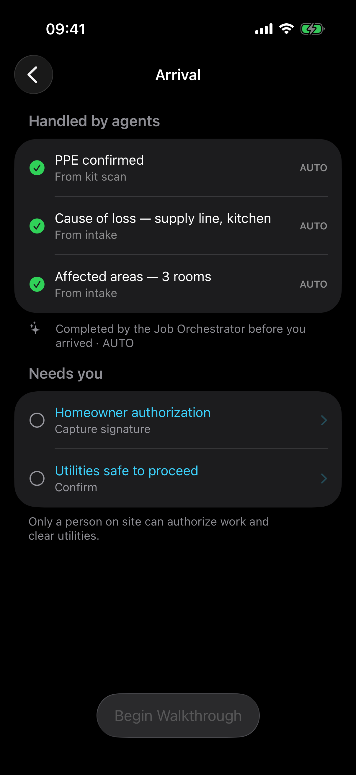 Arrival screen with two sections: 'Handled by agents' — PPE confirmed from kit scan, cause of loss supply line kitchen, affected areas 3 rooms, each green-checked and AUTO — and 'Needs you' — homeowner authorization (capture signature) and utilities safe to proceed.